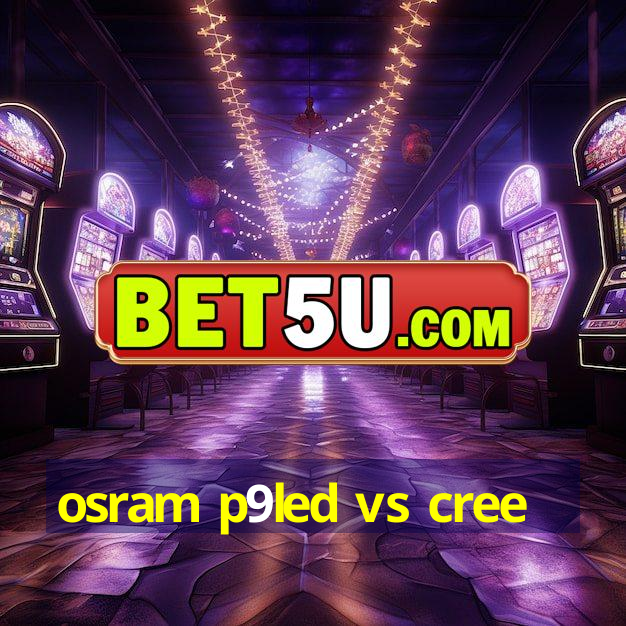 osram p9led vs cree