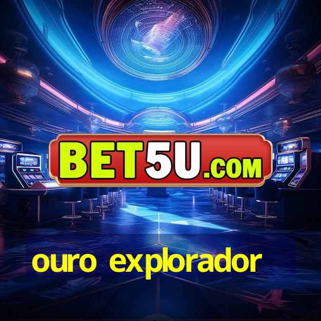 ouro explorador