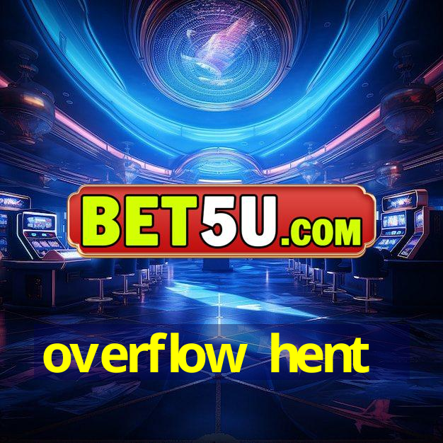 overflow hent