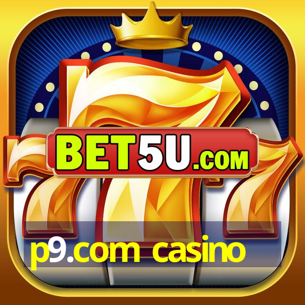 p9.com casino