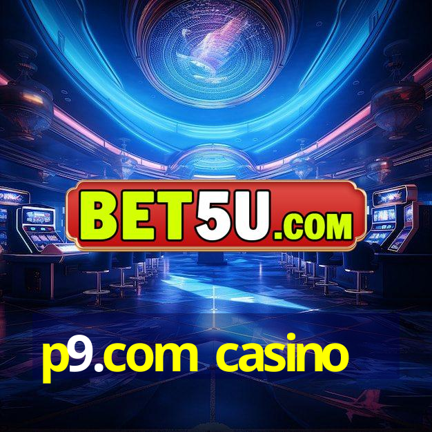 p9.com casino