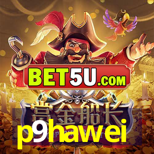 p9hawei