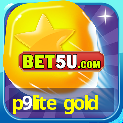 p9lite gold