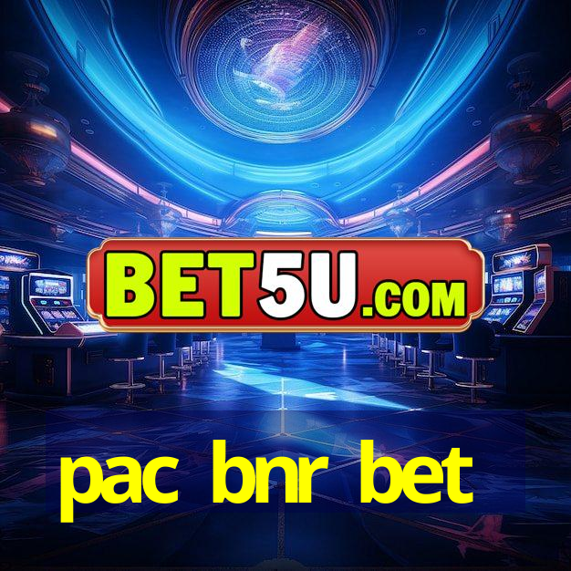 pac bnr bet