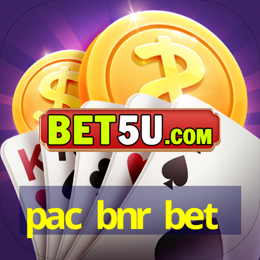 pac bnr bet