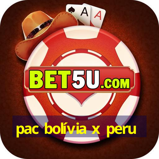 pac bolívia x peru