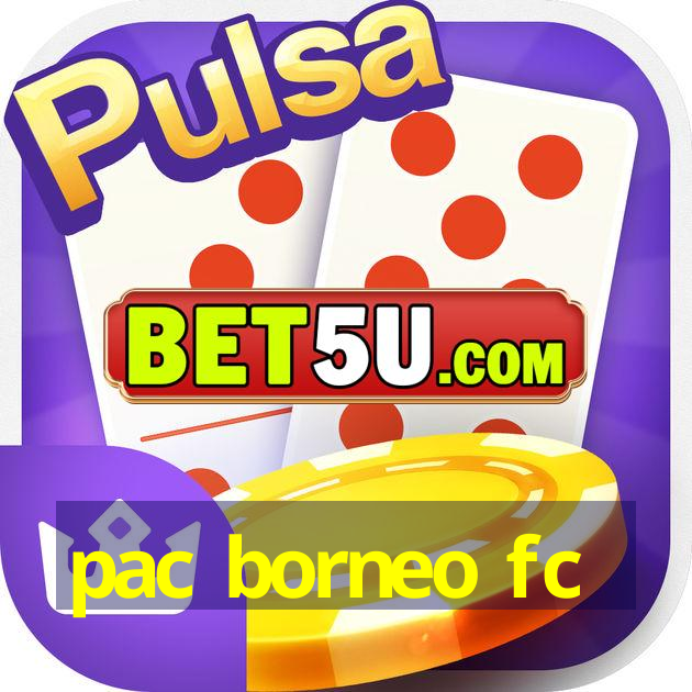 pac borneo fc