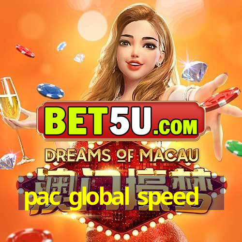 pac global speed