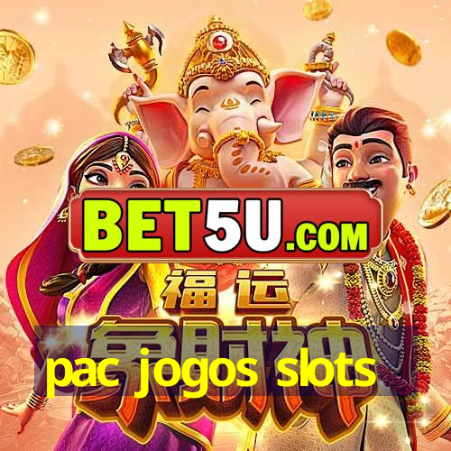 pac jogos slots