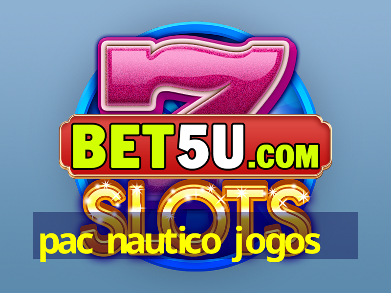 pac nautico jogos