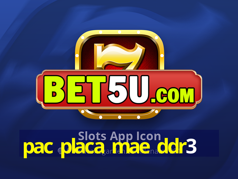 pac placa mae ddr3