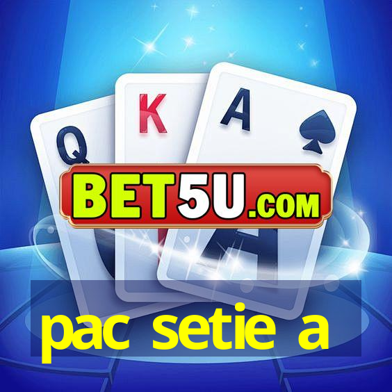 pac setie a