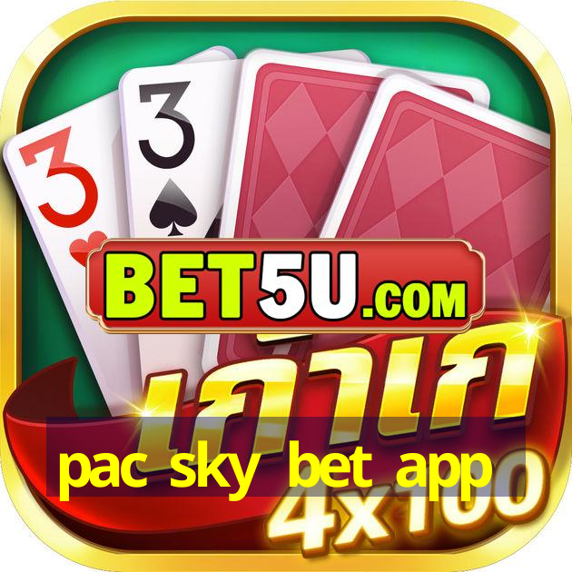 pac sky bet app