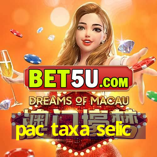 pac taxa selic