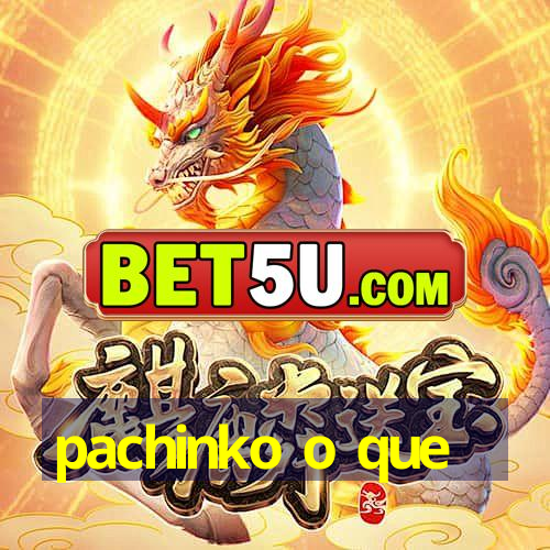 pachinko o que