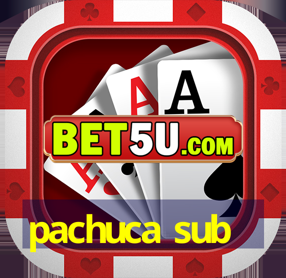 pachuca sub