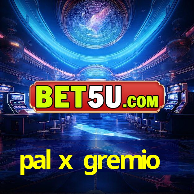 pal x gremio