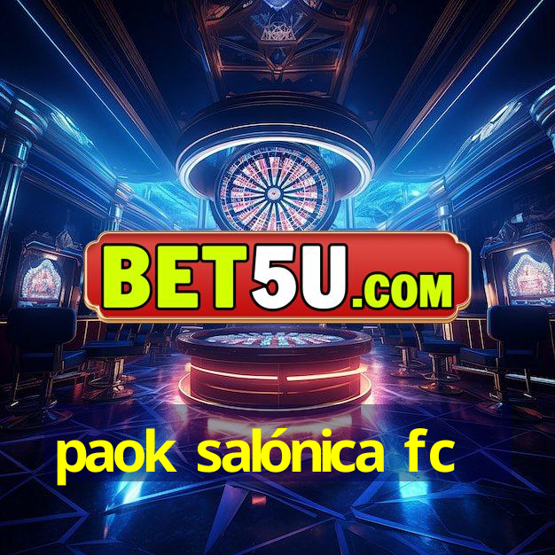 paok salónica fc