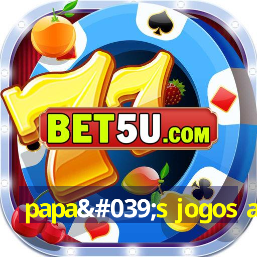 papa's jogos apk