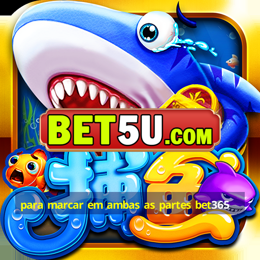 para marcar em ambas as partes bet365