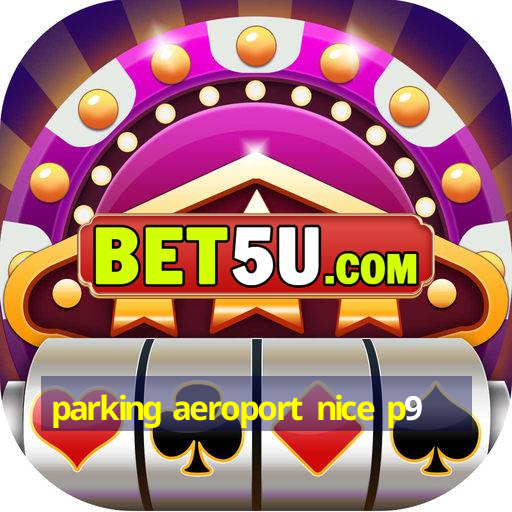 parking aeroport nice p9