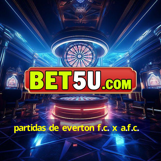 partidas de everton f.c. x a.f.c.