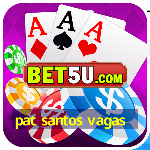 pat santos vagas