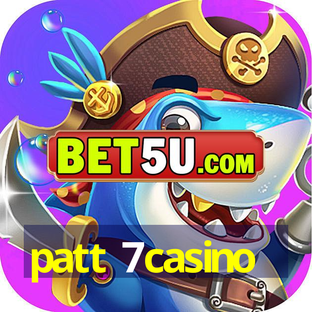 patt 7casino