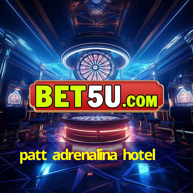 patt adrenalina hotel