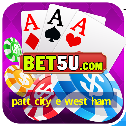 patt city e west ham