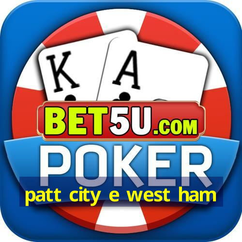 patt city e west ham