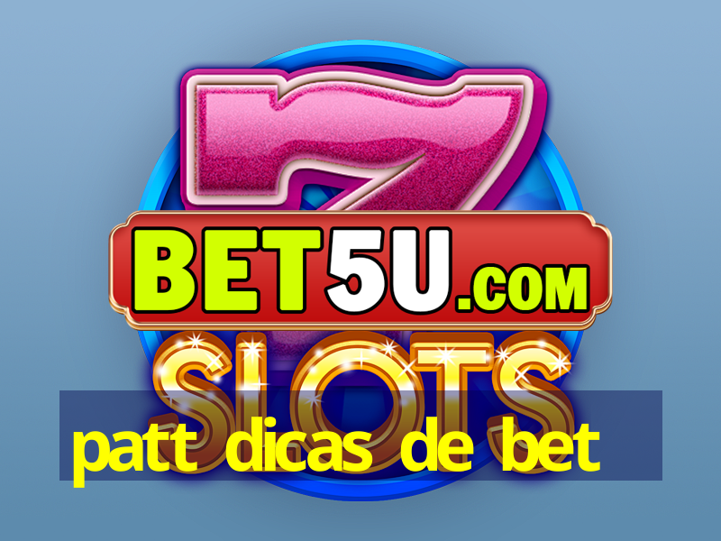 patt dicas de bet