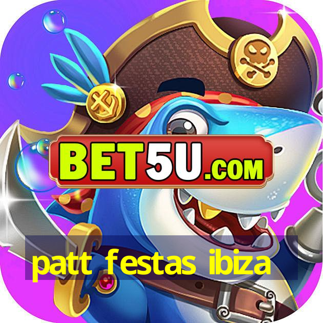 patt festas ibiza