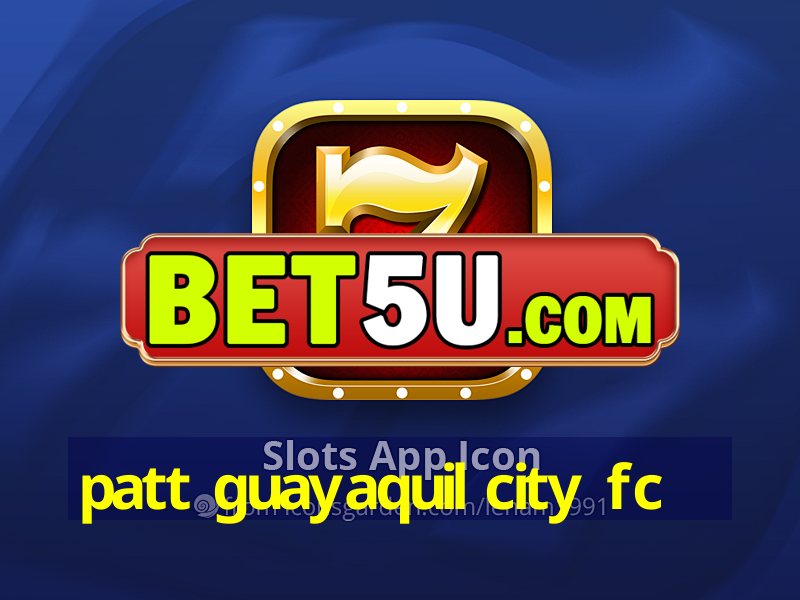 patt guayaquil city fc