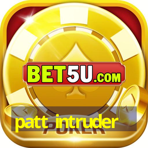 patt intruder