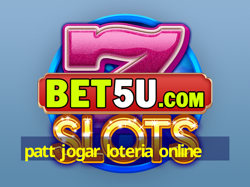 patt jogar loteria online