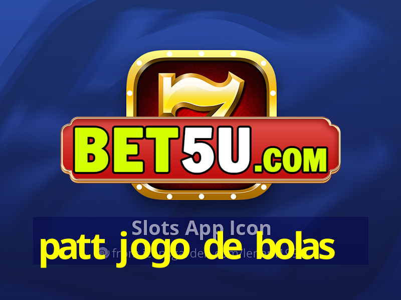 patt jogo de bolas