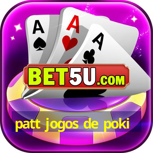 patt jogos de poki