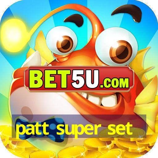 patt super set