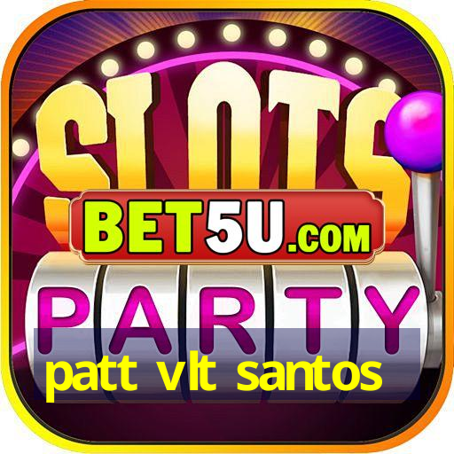 patt vlt santos