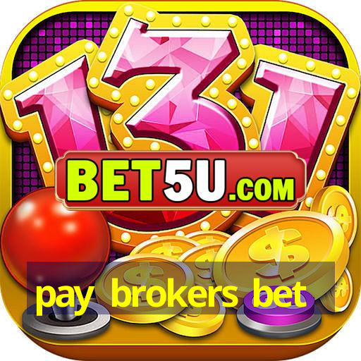 pay brokers bet