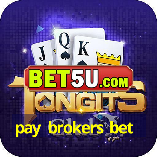 pay brokers bet