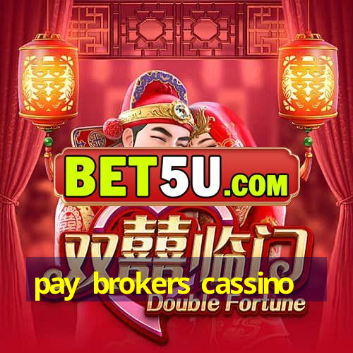 pay brokers cassino