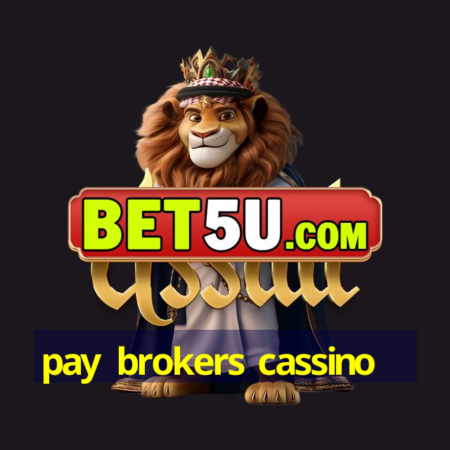 pay brokers cassino