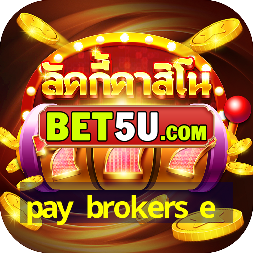 pay brokers e