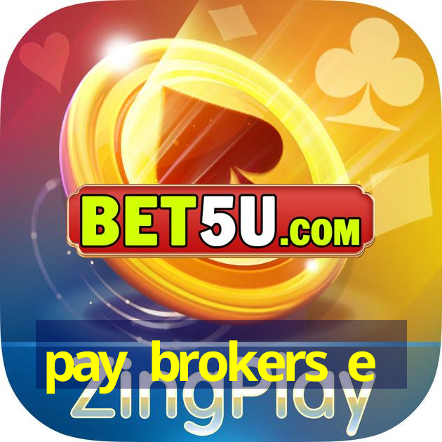 pay brokers e