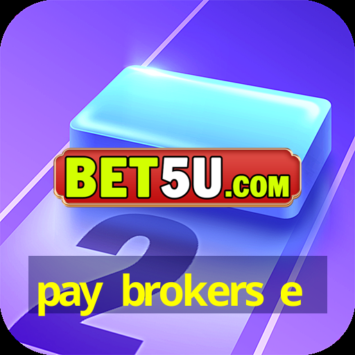 pay brokers e