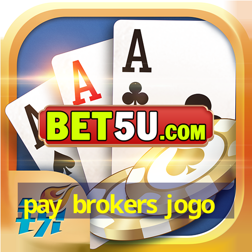 pay brokers jogo