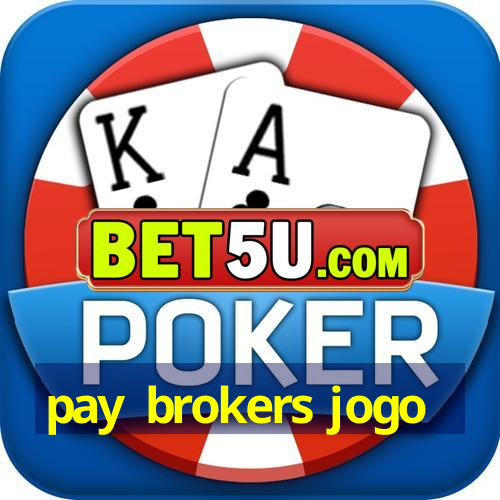 pay brokers jogo