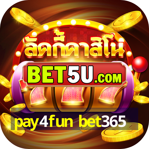 pay4fun bet365